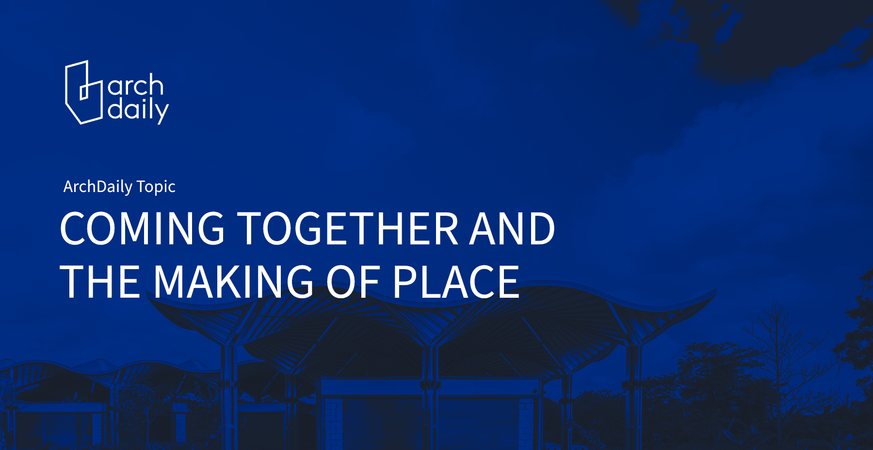 Coming Together and the Making of Place